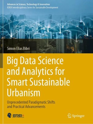 Simon Elias Bibri | Big Data Science and Analytics for Smart Sustainable...