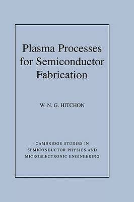Plasma Processes for Semiconductor Fabrication Hitchon Hardback 9780521591751