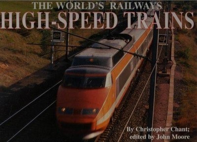 High-speed Trains (World's Greatest Railways S.) - Chant, Chris