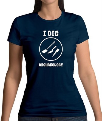 I Dig Archaeology - Womens T-Shirt - Equipment Archaeologist History Bones
