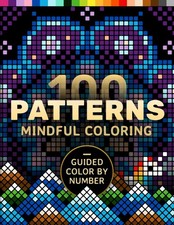 100 Patterns Mindful Coloring: A Coloring Book for Adults Relaxation and...