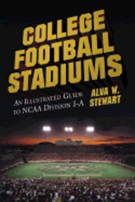 College Football Stadiums: An Illustrated Guide to NCAA Division I-A by Stewart