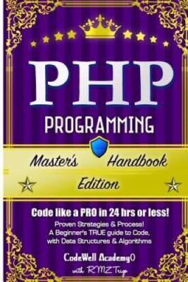 Php: Programming, Masters Handbook:  A TRUE Beginners Guide Problem So - GOOD