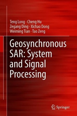Geosynchronous SAR: System and Signal Processing - 9789811072536