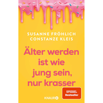 Älter werden ist wie jung sein, nur krasser: Das neue Buch der Spiegel-Best ...