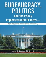 James C Strouse J. D. | Bureaucracy, Politics, And The Policy Implementation...