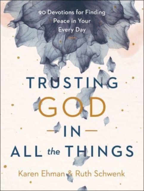 Trusting God in All the Things 90 Devotions for Finding Pea... - - Image 3