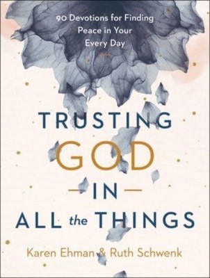 Trusting God in All the Things  90 Devotions for by Karen Ehman HARDBACK