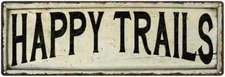 HAPPY TRAILS Farmhouse Style Wood Look Sign Gift   Metal Decor 106180028191