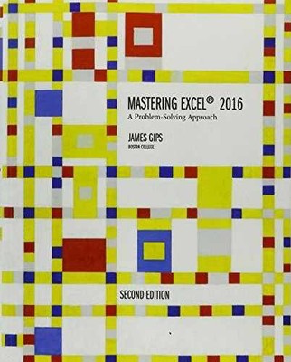 Mastering Excel 2016: A Problem-Solving - Paperback, by Gips James - Very Good