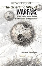The Scientific Way of Warfare | Order and Chaos on the Battlefields of Modernity