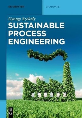 Gyorgy Szekely Sustainable Process Engineering (Paperback) De Gruyter Textbook