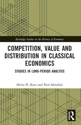 Competition, Value and Distribution in Classical Economics: Studies in Long-Peri