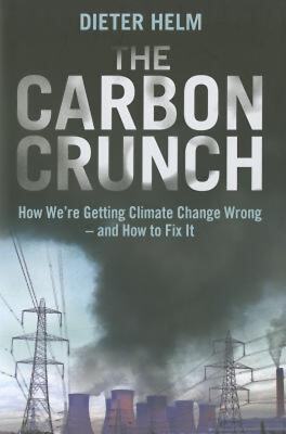 The Carbon Crunch: How We're Getting Climate Change Wrong--and How to Fix It Die
