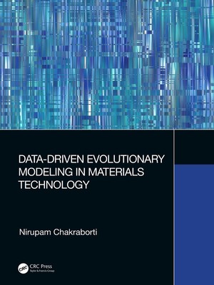 Data-Driven Evolutionary Modeling in Materials Technology by Nirupam Chakraborti