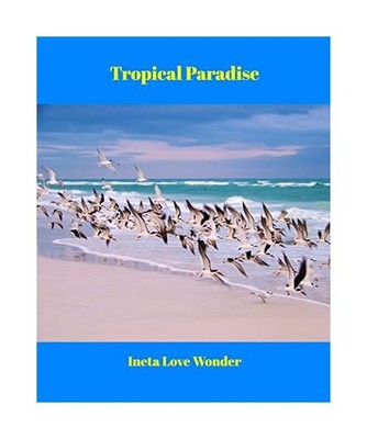 Tropical Paradise, Wonder, Ineta Love