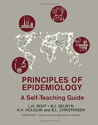 PRINCIPLES OF EPIDEMIOLOGY: A SELF TEACHING GUIDE By Lewis H. Roht **Excellent**