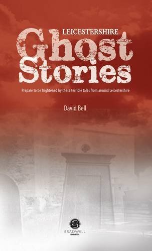 Leicestershire Ghost Stories by David Bell - - Image 2