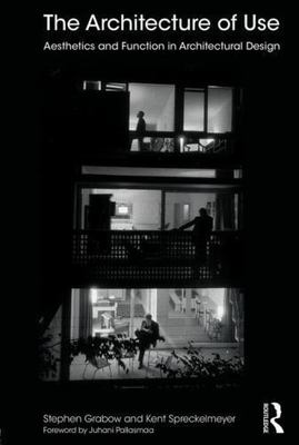 Architecture of Use : Aesthetics and Function in Architectural Design, Paperb...