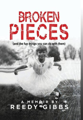 Broken Pieces: (and the fun things you can do with them) by Reedy Gibbs: New