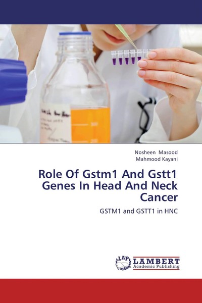 Nosheen Masood (U. A.) | Role Of Gstm1 And Gstt1 Genes In Head And Neck Cancer-image