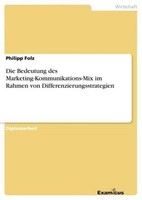 Die Bedeutung Des Marketing-Kommunikations-Mix Im Rahmen Von Differenzierungsstr