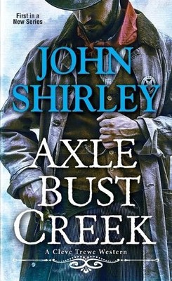 John Shirley Axle Bust Creek (Taschenbuch) Cleve Trewe Western (#1) (US IMPORT)