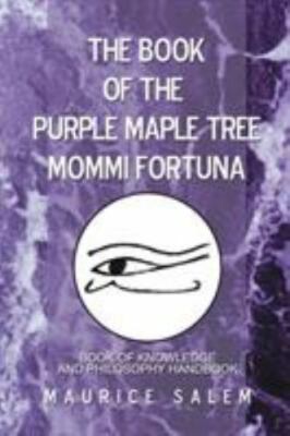 Book of the Purple Maple Tree Mommi Fortuna : Book of Knowledge and Philosoph...