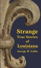 Strange True Stories of Louisiana - Paperback By Cable, George - VERY GOOD