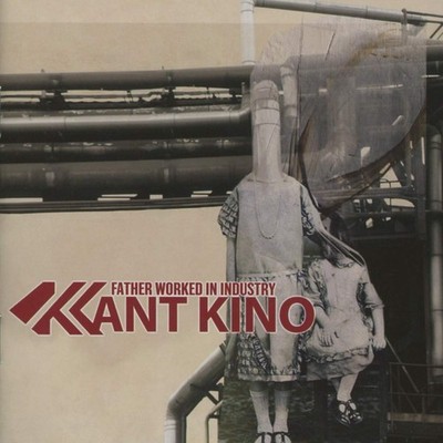 Kant Kino Father Worked In Industry (CD)