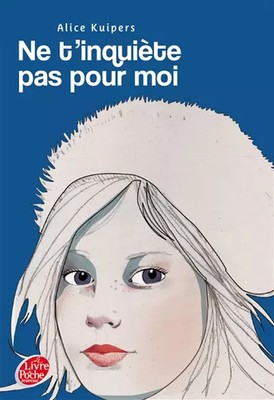 Ne t'inquiète pas pour moi, Alice Kuipers,  Valérie Le Plouhinec et  Sophie