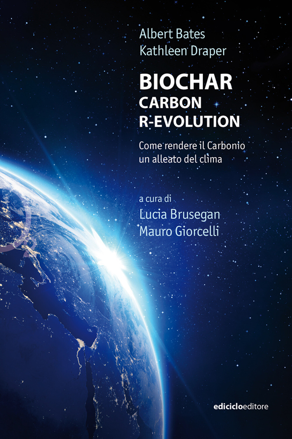 Biochar. Carbon r-evolution. Come rendere il carbonio un alleato del clima...