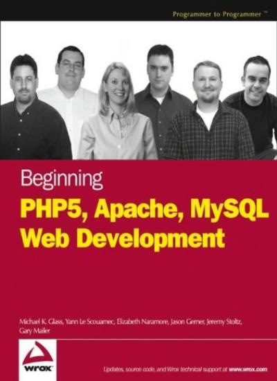 Beginning PHP5, Apache, and MySQL Web Development (Programmer to Programmer) By