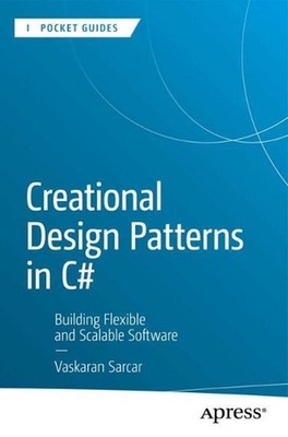 Creational Design Patterns in C#: Building Flexible and Scalable Software by Vas