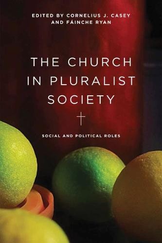 The Church in Pluralist Society – Social and Political Roles Casey Ryan