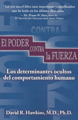 El Poder Contra LA Fuerza / Power Vs. Force: Los Determinantes Ocultos Del C...