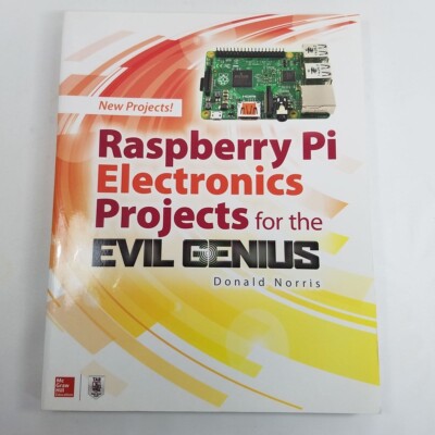 Raspberry Pi Electronics Projects for the Evil Genius Donald Norris 2016 
