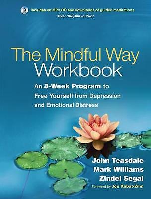 The Mindful Way Workbook: An 8-Week Program to Free Yourself from Depression...