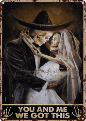  YOU AND ME WE GOT THIS SKELETON BRAUT HOCHZEIT METALLSCHILD TAFEL