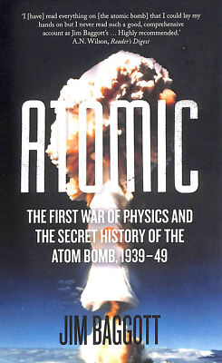 Atomic: The First War of Physics and the Secret History of the Atom Bomb 1939-49