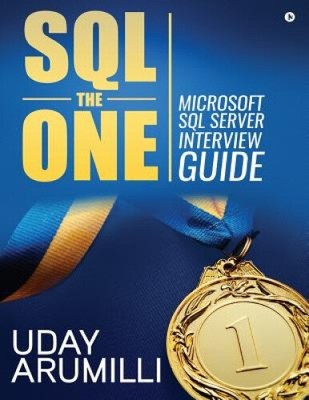 SQL the One: Microsoft SQL Server Interview Guide von Uday Arumilli