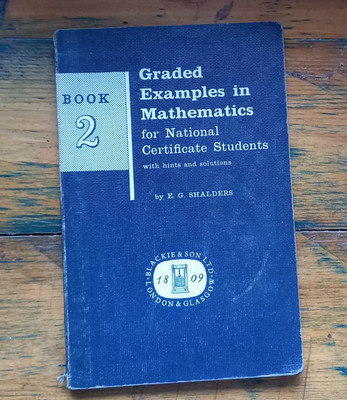 Graded examples in mathematics for national certificate students 1965 Shalders E