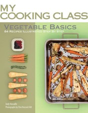 Fitness Reality Vegetable Basics: 84 Recipes Illustrated Step by Step (My Cooking Class)