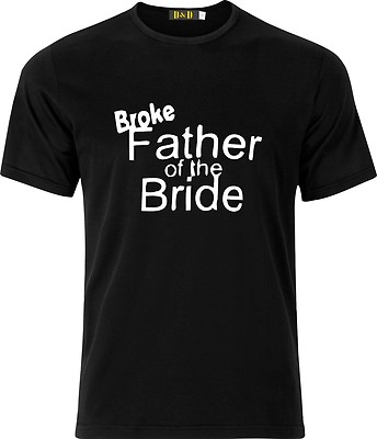 BROKE BRAUTVATER HOCHZEIT JUNGGESELLINNENABSCHIED BAUMWOLLE T-SHIRT