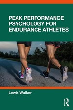 Peak Performance Psychology for Endurance Athletes by Lewis Walker Paperback Boo