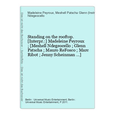 Standing on the rooftop. [Interpr.:] Madeleine Peyroux ; [Meshell Ndegeoc 353194