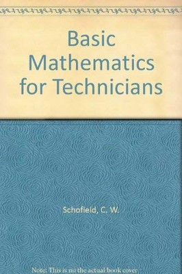 Basic Mathematics for Technicians, Schofield, C.W.