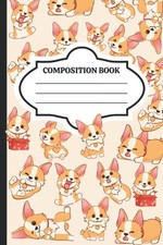 Composition Corgi Dog Wide Ruled Notebook 120 Pages for Grades K-12, and College