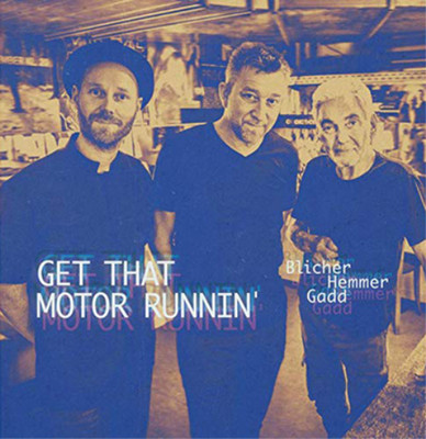 Michael Blicher, Dan Hemmer & Steve Gadd Get That Motor Runnin' (CD) Album