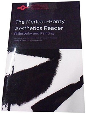 The Merleau-Ponty Aesthetics Reader: Philosophy and... - Johnson, Galen A.